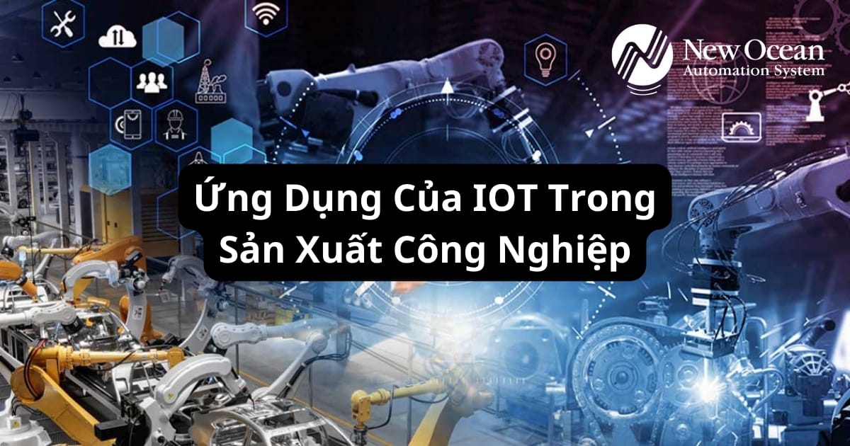 ỨNG DỤNG CỦA IOT TRONG SẢN XUẤT CÔNG NGHIỆP