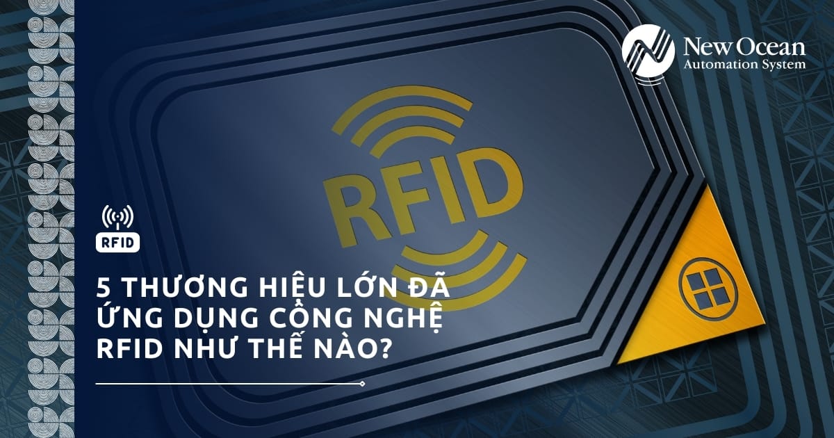 5 Thương Hiệu Lớn Đã Ứng Dụng Công Nghệ RFID Như Thế Nào?