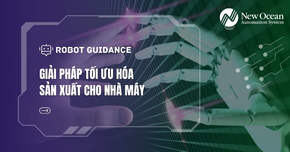 Robot Guidance: Giải Pháp Tối Ưu Hóa Sản Xuất Cho Nhà Máy 
